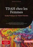TDAH chez les Femmes: Guide Pratique du TDA/H Féminin TDAH chez les Femmes: Guide Pratique du TDA/H Féminin