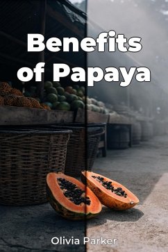 Benefits of Papaya (eBook, ePUB) - Parker, Olivia