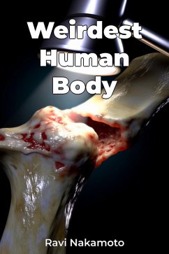 Weirdest Human Body (eBook, ePUB) - Nakamoto, Ravi