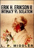 Erik H. Erikson and Intimacy vs. Isolation (Psychosocial Stages of Development) (eBook, ePUB)