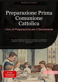 Preparazione Prima Comunione Cattolica: Libro di Preparazione per il Sacramento (eBook, ePUB)