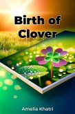 Birth of Clover (eBook, ePUB)