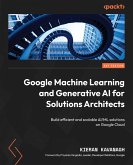 Google Machine Learning and Generative AI for Solutions Architects (eBook, ePUB) Google Machine Learning and Generative AI for Solutions Architects (eBook, ePUB)