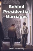 Behind Presidential Marriages (eBook, ePUB)