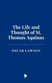 The Life and Thought of St. Thomas Aquinas (eBook, ePUB) The Life and Thought of St. Thomas Aquinas (eBook, ePUB)