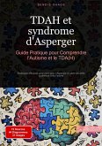 TDAH et syndrome d'Asperger: Guide Pratique pour Comprendre l'Autisme et le TDA(H) (eBook, ePUB) TDAH et syndrome d'Asperger: Guide Pratique pour Comprendre l'Autisme et le TDA(H) (eBook, ePUB)