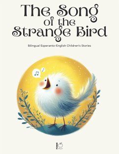 The Song of the Strange Bird: Bilingual Esperanto-English Children's Stories (eBook, ePUB) - Bilingual, Pomme