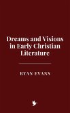 Dreams and Visions in Early Christian Literature (eBook, ePUB) Dreams and Visions in Early Christian Literature (eBook, ePUB)