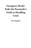 Emergency Ready: Pader the Paramedic's Guide to Handling Crisis (eBook, ePUB) Emergency Ready: Pader the Paramedic's Guide to Handling Crisis (eBook, ePUB)