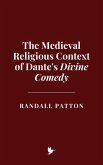 The Medieval Religious Context of Dante's Divine Comedy (eBook, ePUB) The Medieval Religious Context of Dante's Divine Comedy (eBook, ePUB)