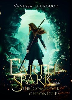 The Earthspark (The Comstock Chronicles, #1) (eBook, ePUB) - Thurgood, Vanessa