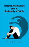 Terapias Alternativas para la Ansiedad y el Estrés (eBook, ePUB)