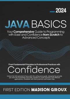 Java Basics : Your Comprehensive Guide to Programming with Ease and Confidence from Scratch to Advanced Concepts (eBook, ePUB) - Giroux, Madison
