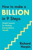How to Make a Billion in Nine Steps (eBook, ePUB) How to Make a Billion in Nine Steps (eBook, ePUB)