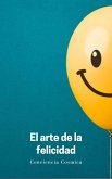 El arte de la felicidad Descubre el poder de la psicología positiva (eBook, ePUB)