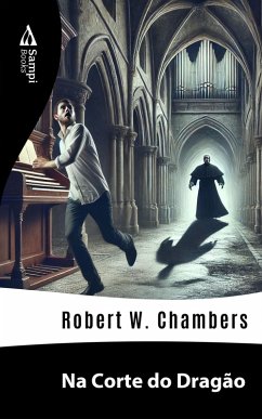 Na Corte do Dragão (eBook, ePUB) - Chambers, Robert W.