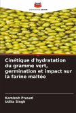 Cinétique d'hydratation du gramme vert, germination et impact sur la farine maltée Cinétique d'hydratation du gramme vert, germination et impact sur la farine maltée