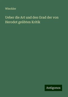 Ueber die Art und den Grad der von Herodot geübten Kritik - Winckler