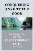 Conquering Anxiety for Good Conquering Anxiety for Good