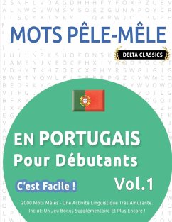 MOTS PÊLE-MÊLE EN PORTUGAIS POUR DÉBUTANTS - C'EST FACILE ! - VOL.1 - DELTA CLASSICS - 2000 MOTS MÊLÉS - UNE ACTIVITÉ LINGUISTIQUE TRÈS AMUSANTE - INCLUT - Delta Classics