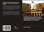 Pratiques de gestion des risques Étude de cas de la République du Yémen Pratiques de gestion des risques Étude de cas de la République du Yémen