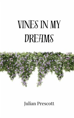 Vines in My Dreams - Prescott, Julian