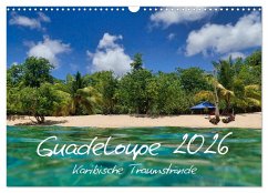 Guadeloupe - Karibische Traumstrände (Wandkalender 2026 DIN A3 quer), CALVENDO Monatskalender