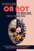 To Disclose or Not to Disclose, That is the Question! To Disclose or Not to Disclose, That is the Question!