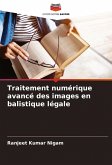 Traitement numérique avancé des images en balistique légale Traitement numérique avancé des images en balistique légale