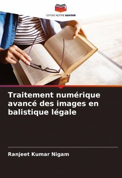 Traitement numérique avancé des images en balistique légale - Nigam, Ranjeet Kumar