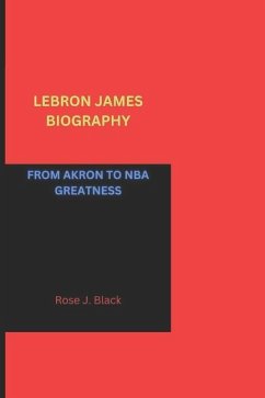 Lebron James Biography - J Black, Rose