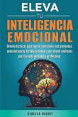 Eleva tu Inteligencia Emocional Eleva tu Inteligencia Emocional