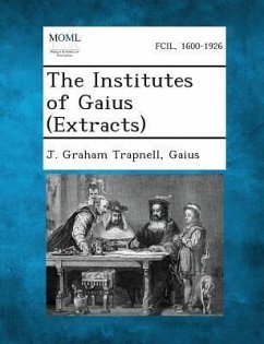 The Institutes of Gaius (Extracts) - Trapnell, J Graham; Gaius