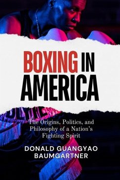 Boxing in America - Baumgartner, Donald Guangyao