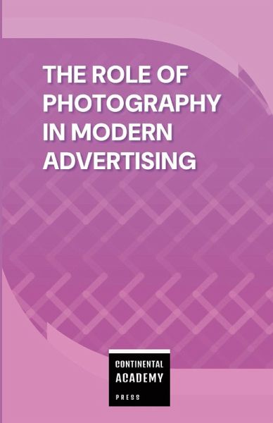 The Role of Photography in Modern Advertising The Role of Photography in Modern Advertising