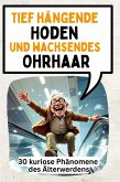 Tiefe hängende Hoden und täglich wachsendes Ohrhaar Tiefe hängende Hoden und täglich wachsendes Ohrhaar