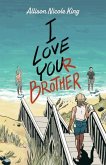 I Love Your Brother