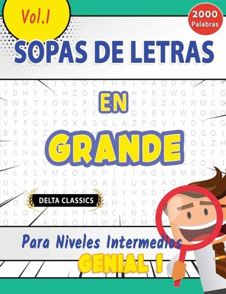 SOPA DE LETRAS EN ESPAÑOL PARA NIVELES INTERMEDIOS - GENIAL! VOL.1 - DELTA CLASSICS SOPA DE LETRAS EN ESPAÑOL PARA NIVELES INTERMEDIOS - GENIAL! VOL.1 - DELTA CLASSICS