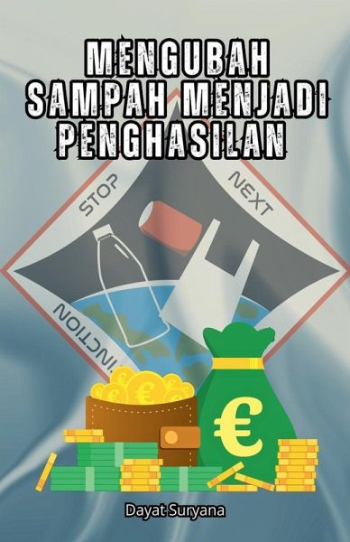 Mengubah Sampah Menjadi Penghasilan Mengubah Sampah Menjadi Penghasilan