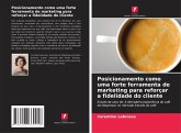 Posicionamento como uma forte ferramenta de marketing para reforçar a fidelidade do cliente