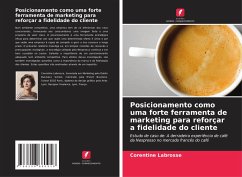 Posicionamento como uma forte ferramenta de marketing para reforçar a fidelidade do cliente - Labrosse, Corentine