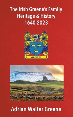 The Irish Greene's Family Heritage and History 1640-2023 The Irish Greene's Family Heritage and History 1640-2023
