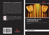 Theatricality as an expanded field Theatricality as an expanded field