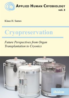 Cryopreservation: Future Perspectives from Organ Transplantation to Cryonics - Sames, Klaus