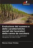 Evoluzione del numero e delle caratteristiche sociali dei lavoratori della canna da zucchero Evoluzione del numero e delle caratteristiche sociali dei lavoratori della canna da zucchero