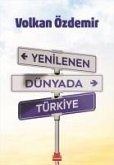 Yenilenen Dünyada Türkiye Yenilenen Dünyada Türkiye