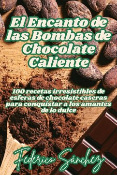 El Encanto de las Bombas de Chocolate Caliente - Federico Sánchez