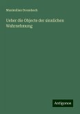 Ueber die Objecte der sinnlichen Wahrnehmung Ueber die Objecte der sinnlichen Wahrnehmung