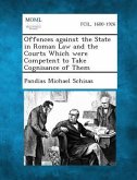 Offences against the State in Roman Law and the Courts Which were Competent to Take Cognisance of Them
