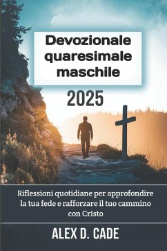 Devozionale quaresimale maschile 2025 - Cade, Alex D.